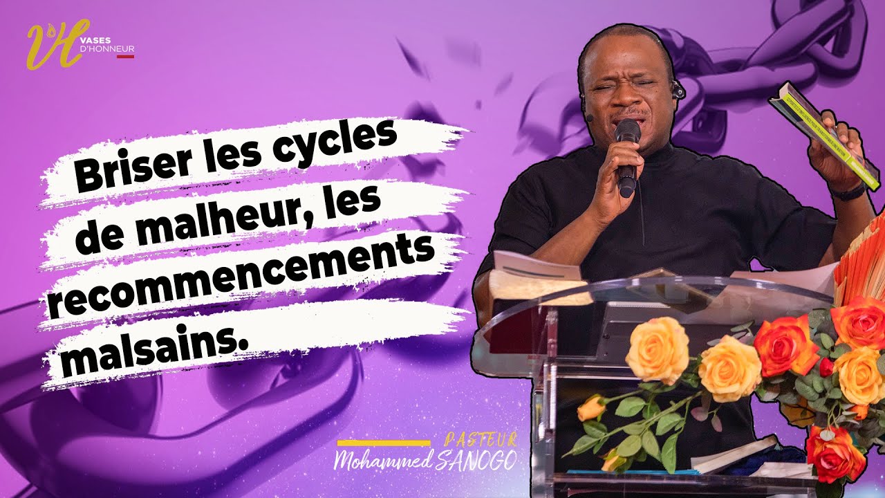 BRISER LES CYCLES DE MALHEUR LES RECOMMENCEMENTS MALSAINS | PST MOHAMMED SANOGO