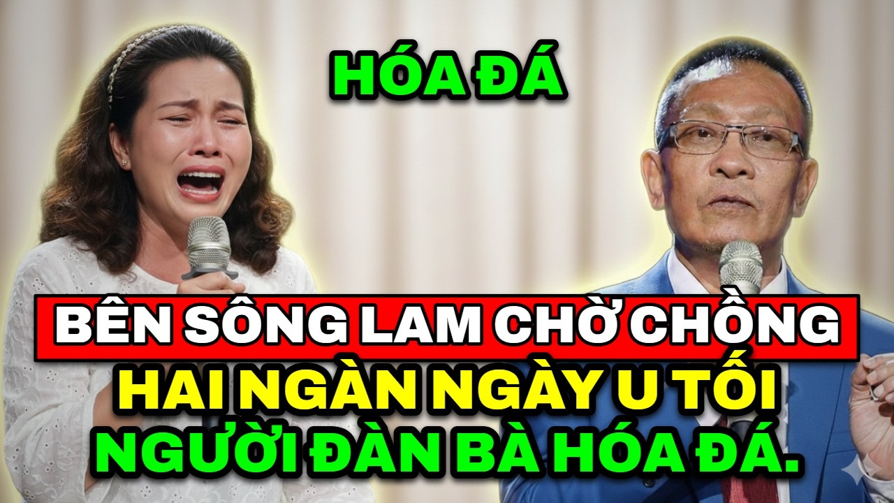 TÂM SỰ CÙNG VĂN SÂM - Người đàn bà hóa đá bên dòng sông Lam chờ chồng về suốt ngàn ngày u tối.