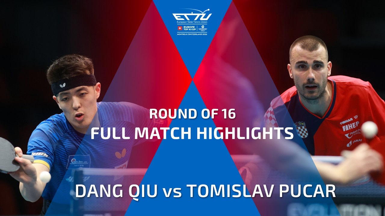 DANG QIU vs TOMISLAV PUCAR FULL HIGHLIGHTS | CCB EUROPE TOP 16 CUP | ROUND OF 16