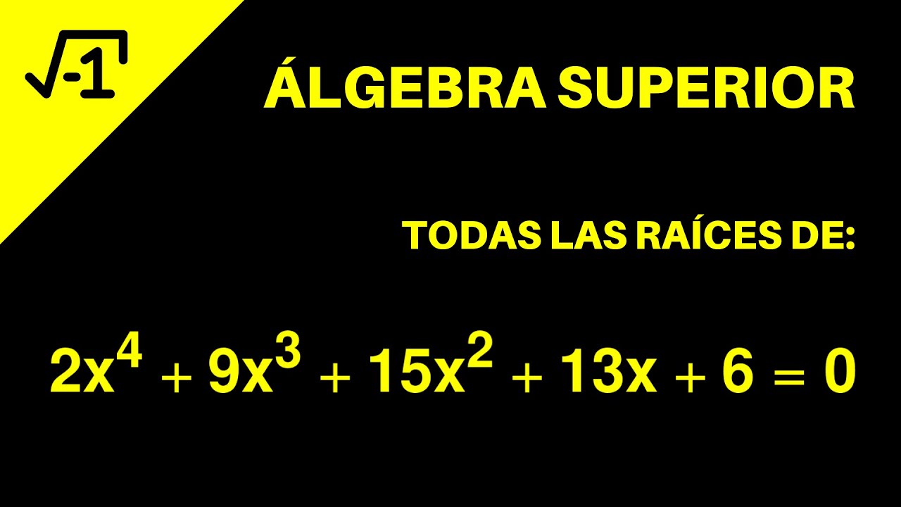 Álgebra Superior: Raíces de una ecuación de grado 4 (raíces en fracción y complejas) Ejemplo 5