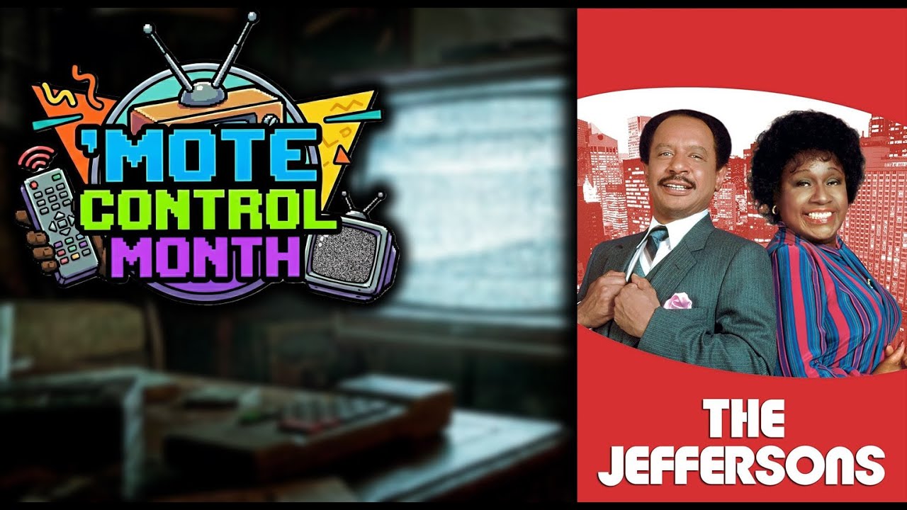 «МЕСЯЦ КОНТРОЛЯ НАД ДЕСНАМИ: Джефферсоны (1975-1985)»