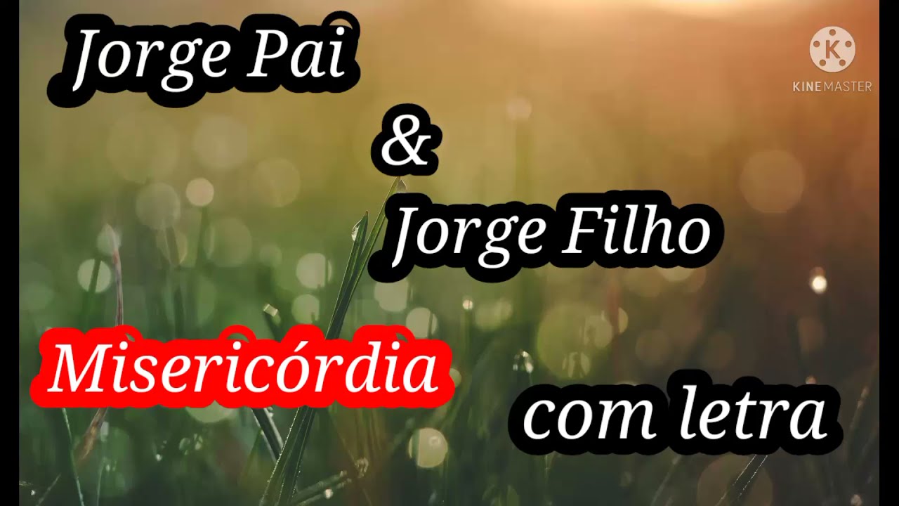 Jorge Pai & Jorge Filho - Miseric&oacute;rdia (Com Letra)