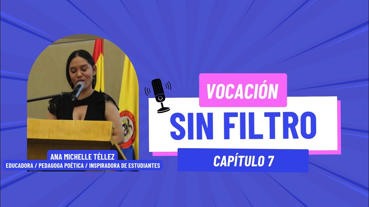 Vocación sin Filtro – De Estudiante Antisistema a Educadora Inspiradora: La Historia de Ana Téllez
