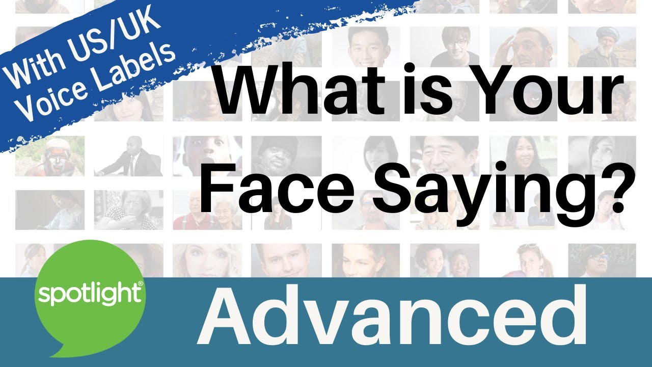 What Is Your Face Saying? | ADVANCED | practice English with Spotlight