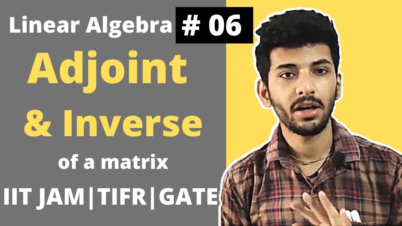 Linear algebra 06 | Adjoint and inverse of a matrix | DE | IIT JAM | GATE | BSc | MCA | TIFR |