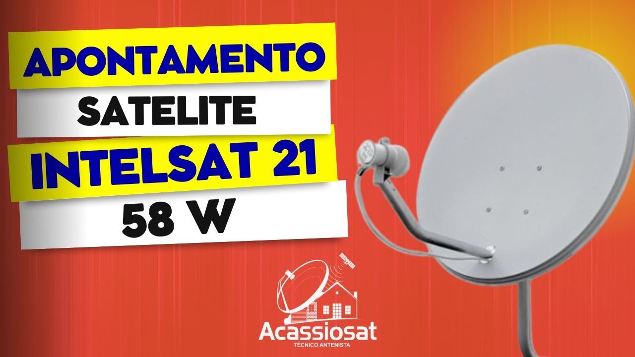 APONTAMENTO COMPLETO SATÉLITE INTELSAT 21 58W