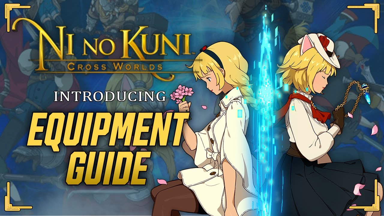 Equipment Guide! - Ni no Kuni: Cross Worlds
