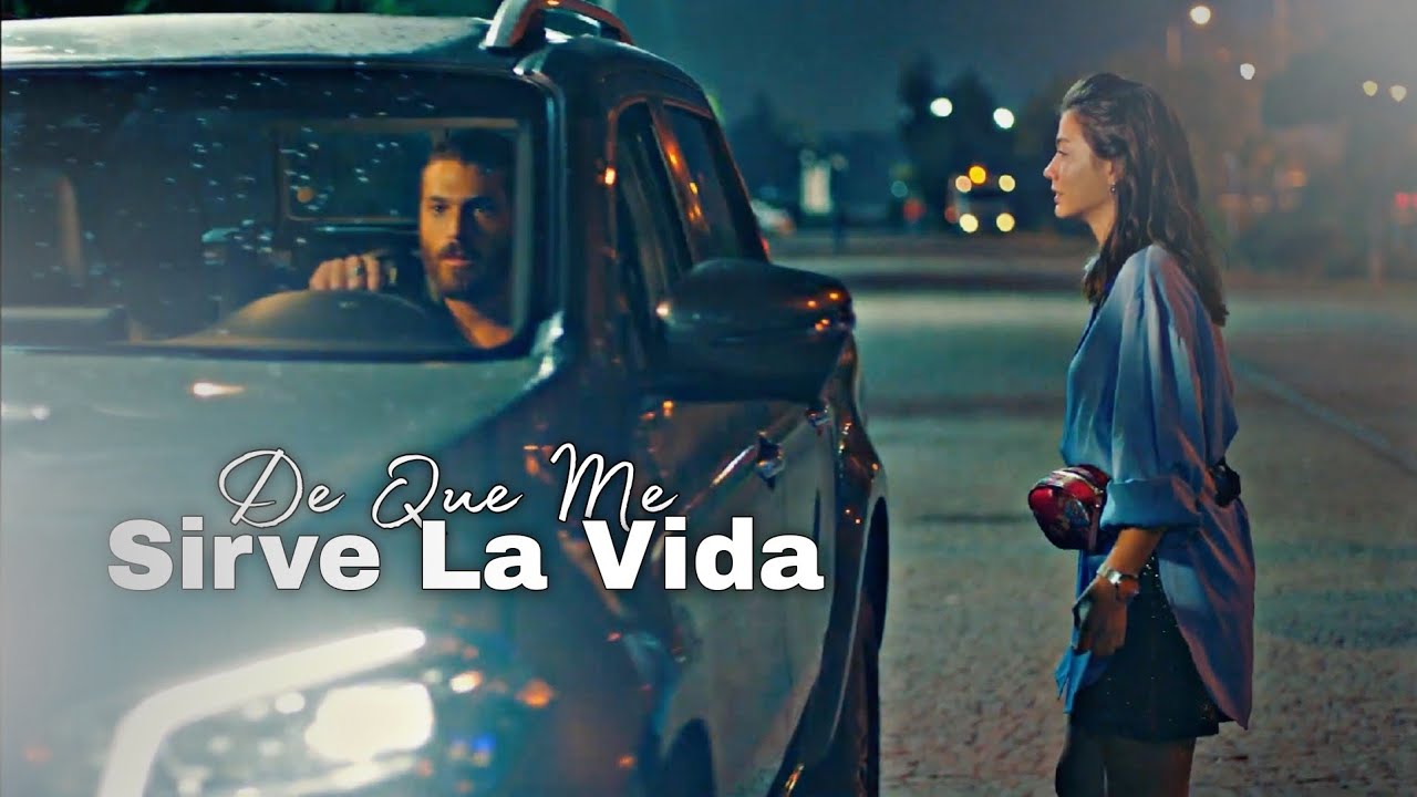 Can + Sanem - De Que Me Sirve La Vida