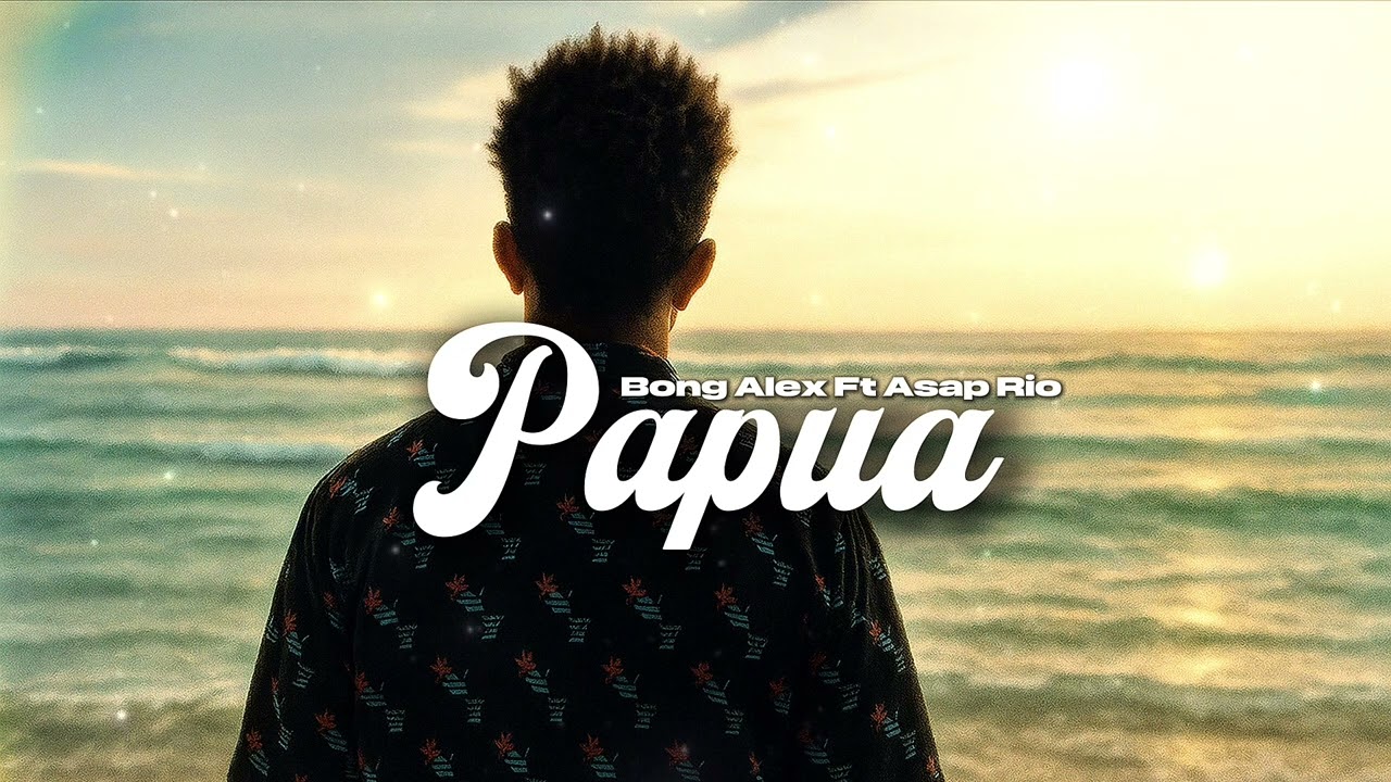 BONG ALEX FT ASAP RIO - PAPUA
