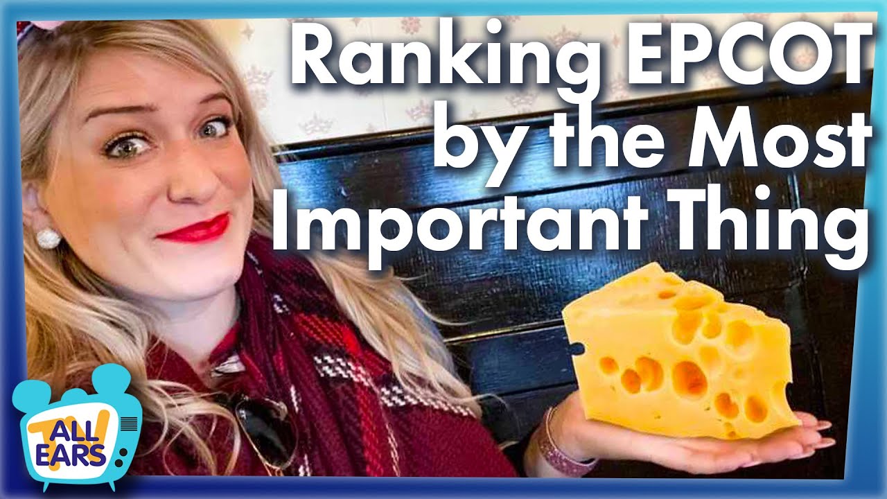 Ranking EPCOT By The Most Important Thing