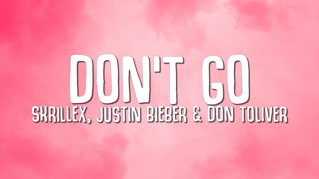 Skrillex, Justin Bieber & Don Toliver - Don't Go  (Lyrics)