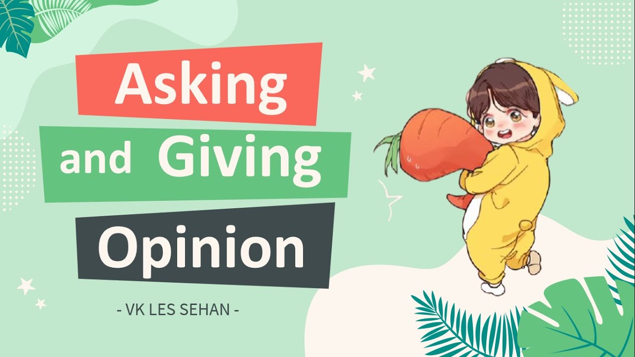 MATERI ASKING AND GIVING OPINION