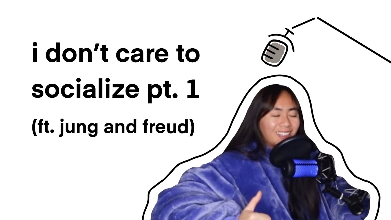 i don't care to socialize pt. 1 (ft. jung and freud)
