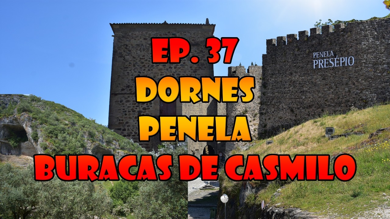 Episódio 37 - Dornes, Penela e Buracas de Casmilo