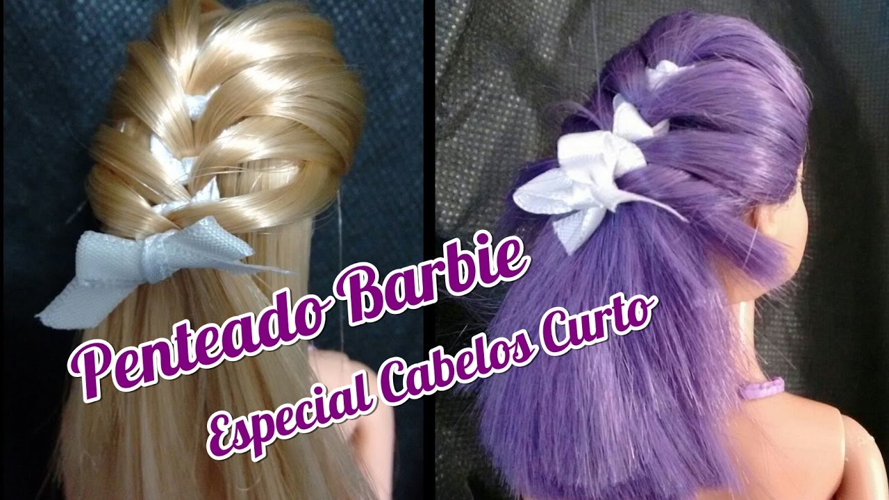 ❤Penteado Barbie Especial Cabelos Curto