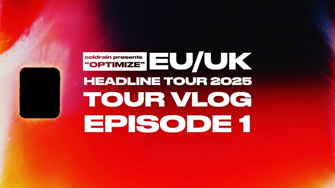EPISODE 1 - coldrain presents  EU / UK Headline Tour 2025 “OPTIMIZE” ツアーVlog
