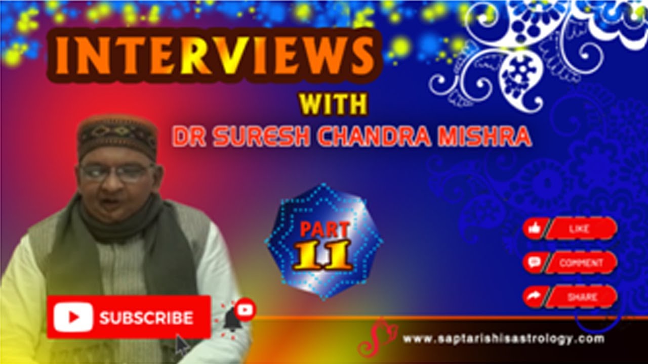 Part 11 - Saptarishis Astrology Interviews Dr Suresh Chandra Mishra