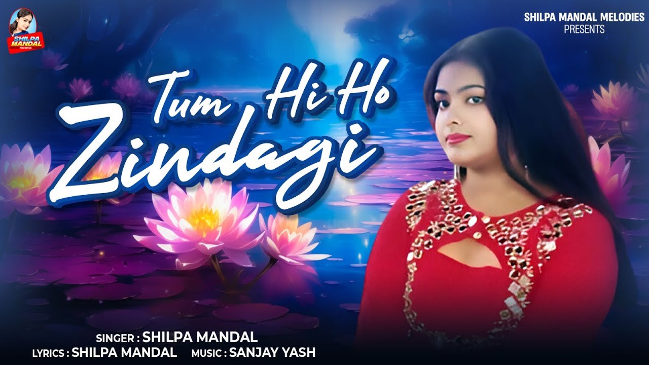 #Video | Tum Hi Ho Jindagi | Shilpa Mandal | New Hindi Romantic Song 2025 | Studio Version