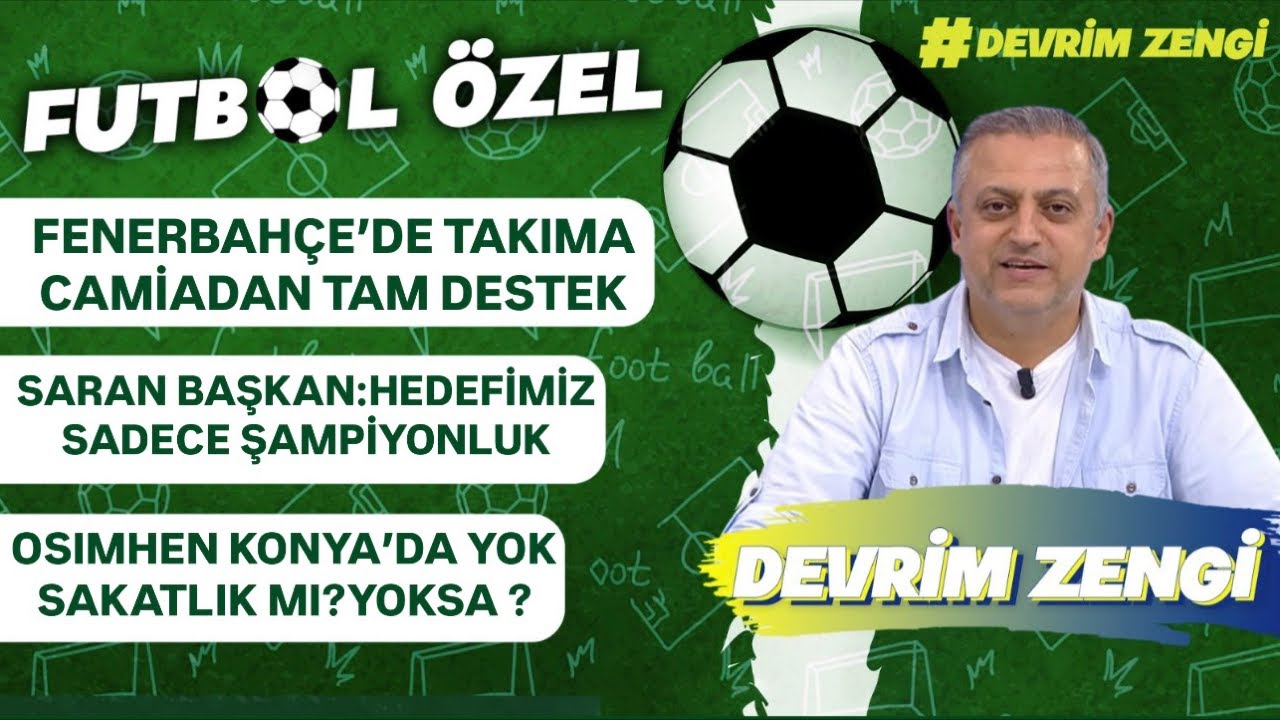 Fenerbahçe’de takıma camiadan tam destek/Saran Başkan:Hedefimiz şampiyonluk/Osimhen bilmecesi?