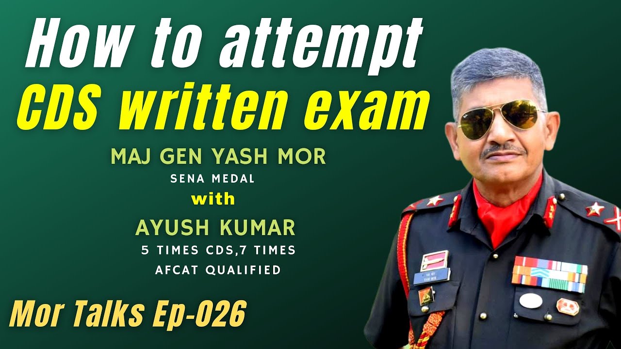 CDS Written Exam Tips by Ayush Kumar with Maj Gen Yash Mor, SM | Mor Talks-026 #cds #upsc