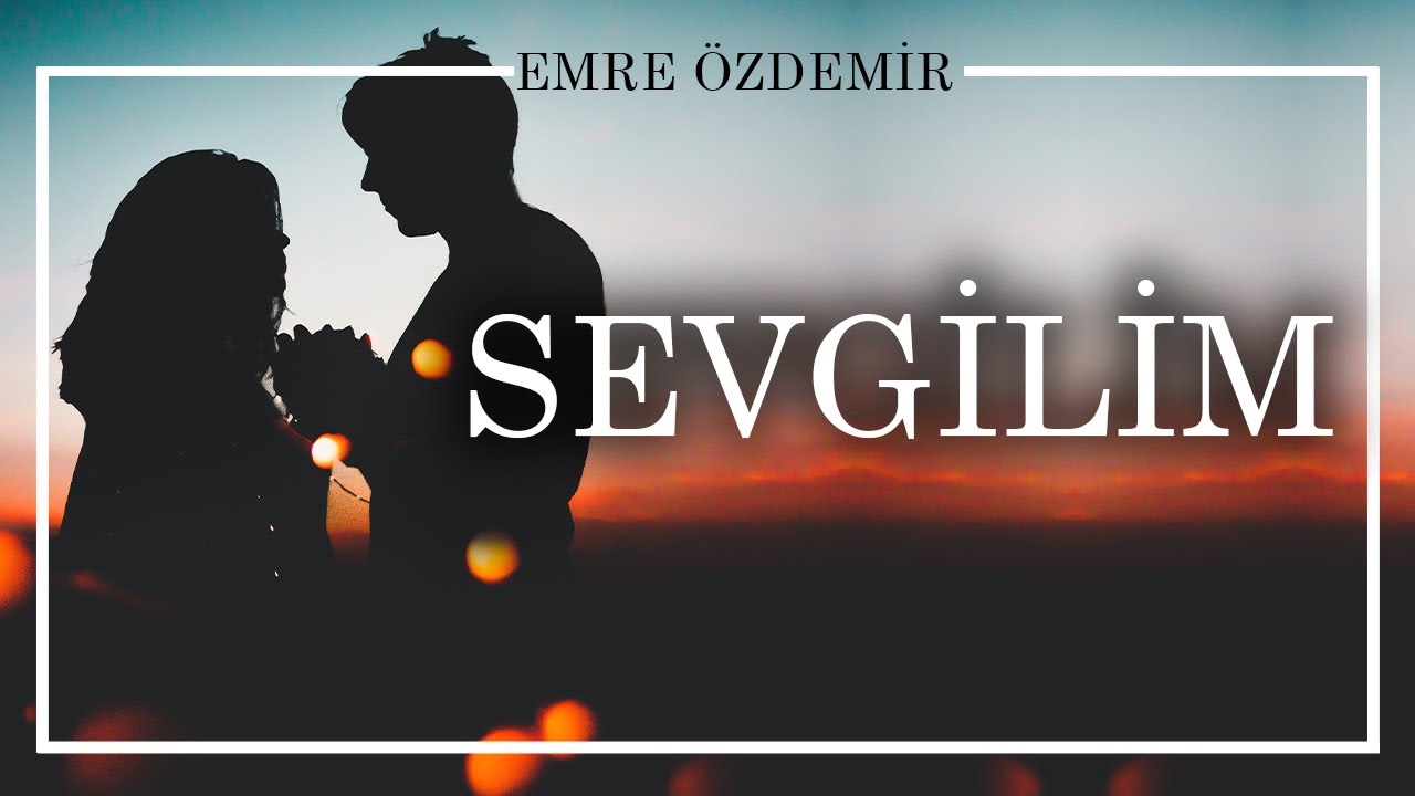 Emre Özdemir - Sevgilim