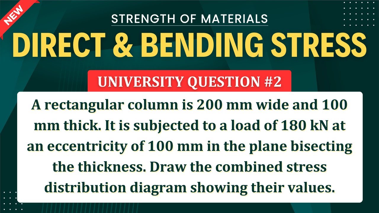 DIRECT STRESS AND BENDING STRESS IN STRENGTH OF MATERIALS SOLVED PROBLEM 2 