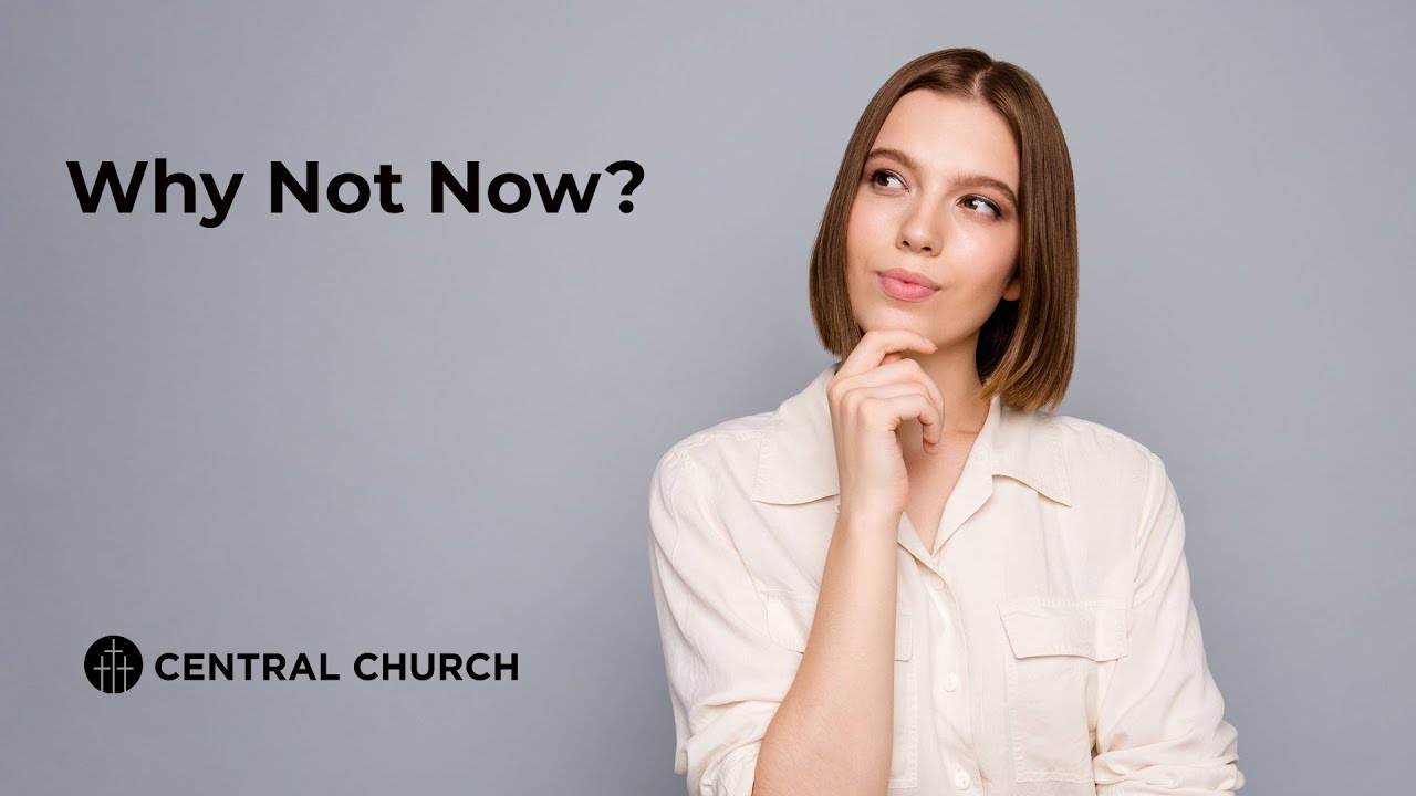 Aug 17, 2025 10:30 am -  Why Not Now? - #centralchurchnc  Live Stream