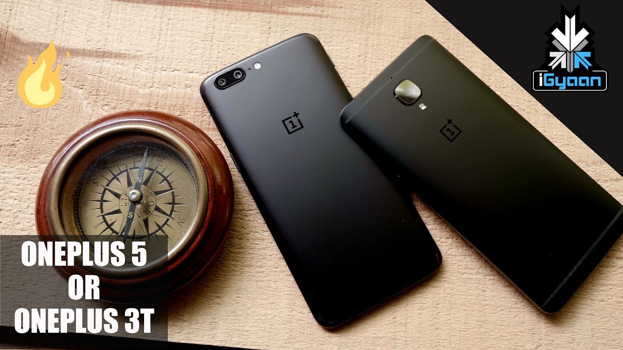 OnePlus 5 or OnePlus 3T ? Which One ? Should You Upgrade ?