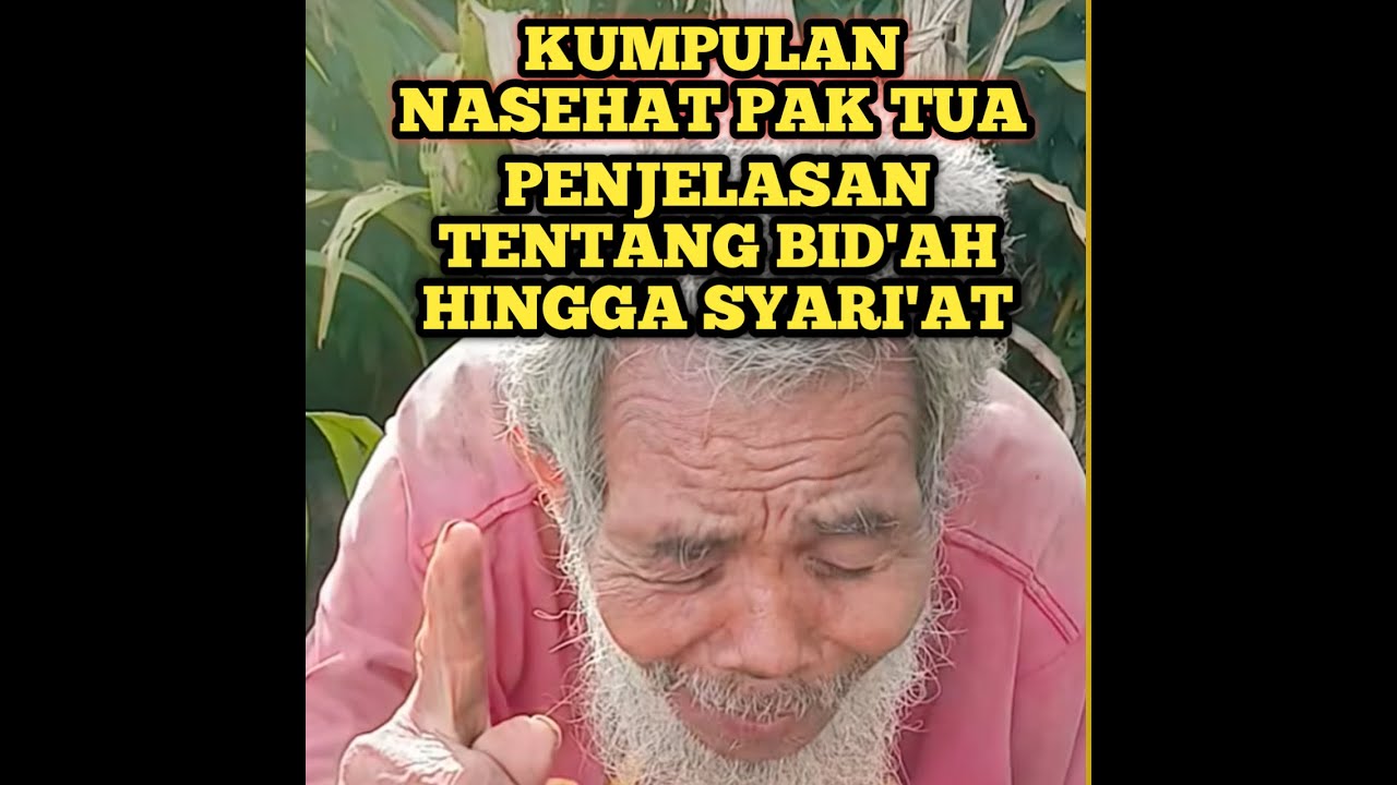 KUMPULAN NASIHAT PAK TUA PENJELASAN TENTANG BID'AH HINGGA SYARI'AT ||Ngaji Rasa Sejati