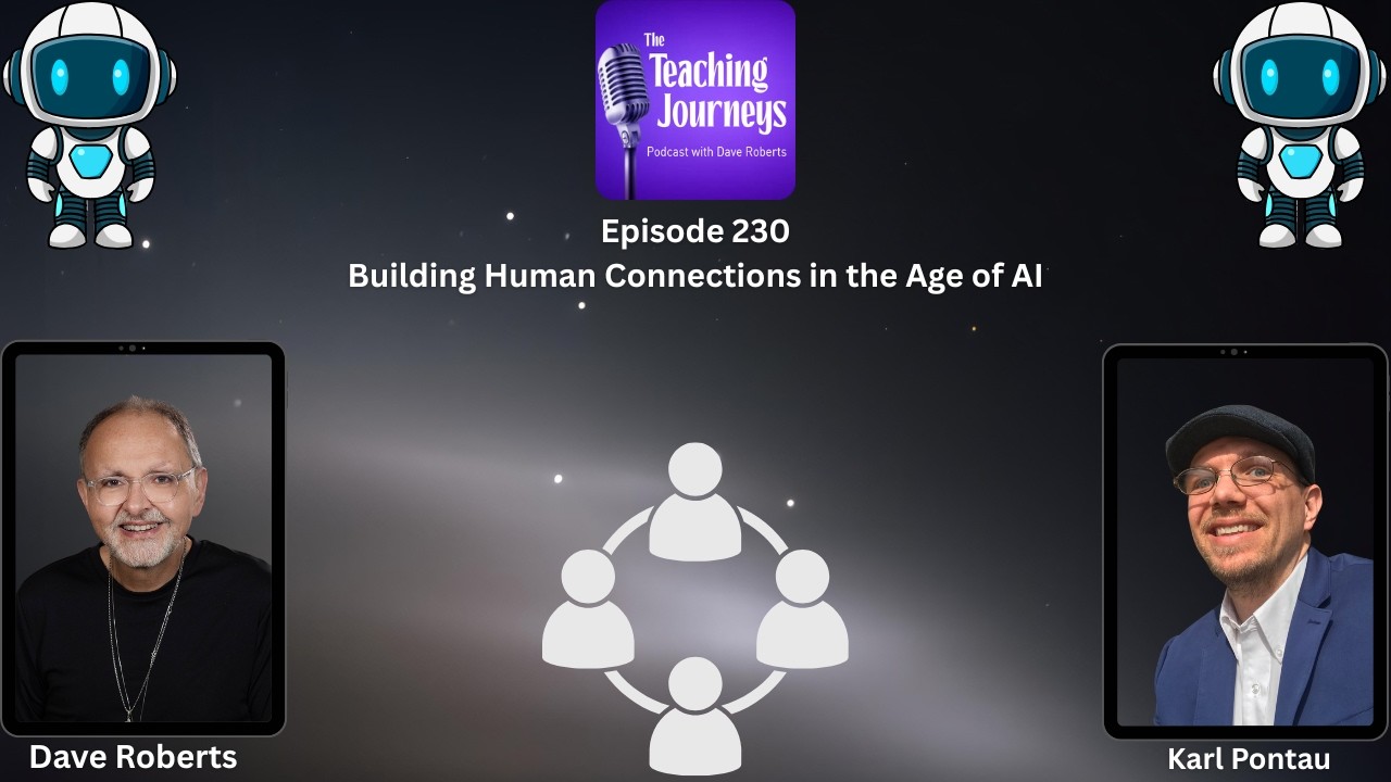 Building Human Connections in the Age of AI| The Teaching Journeys Podcast