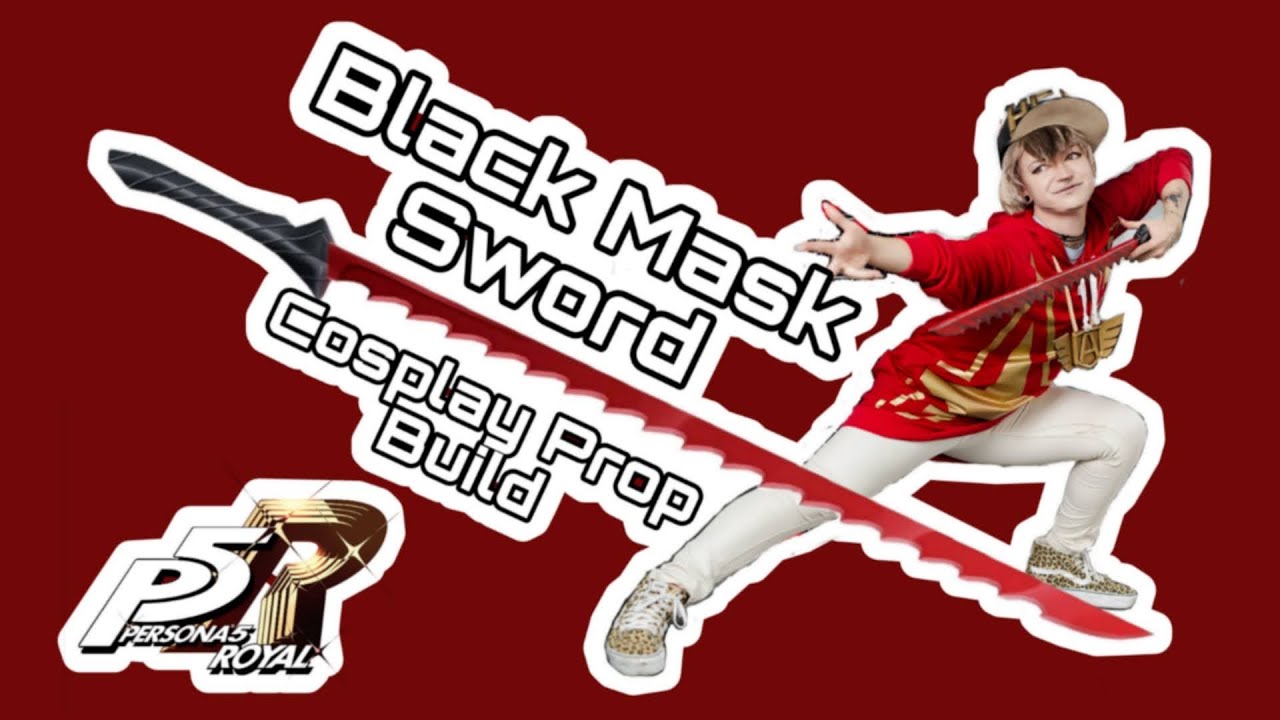 Persona 5 Royal - Black Mask Sword [ Cosplay Prop Build ] by AHu~
