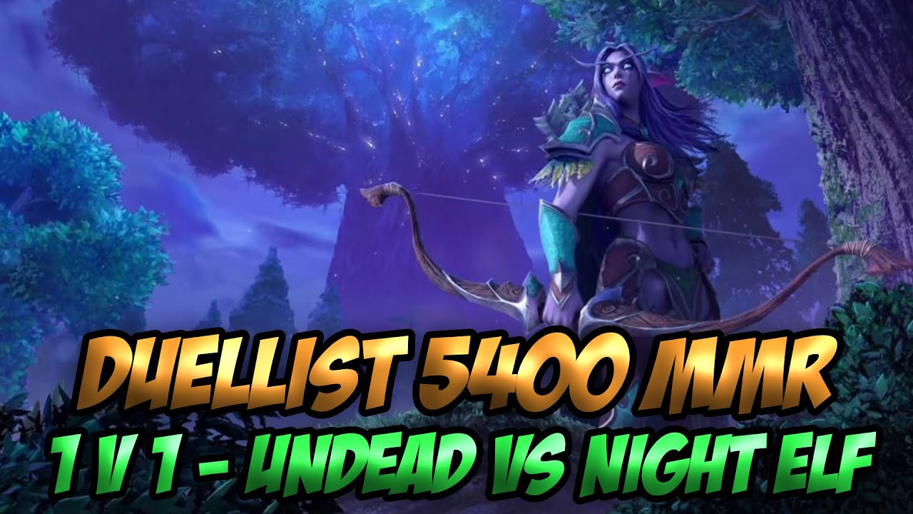 Duelist 1v1 - 5400 MMR (Night Elf vs Undead)