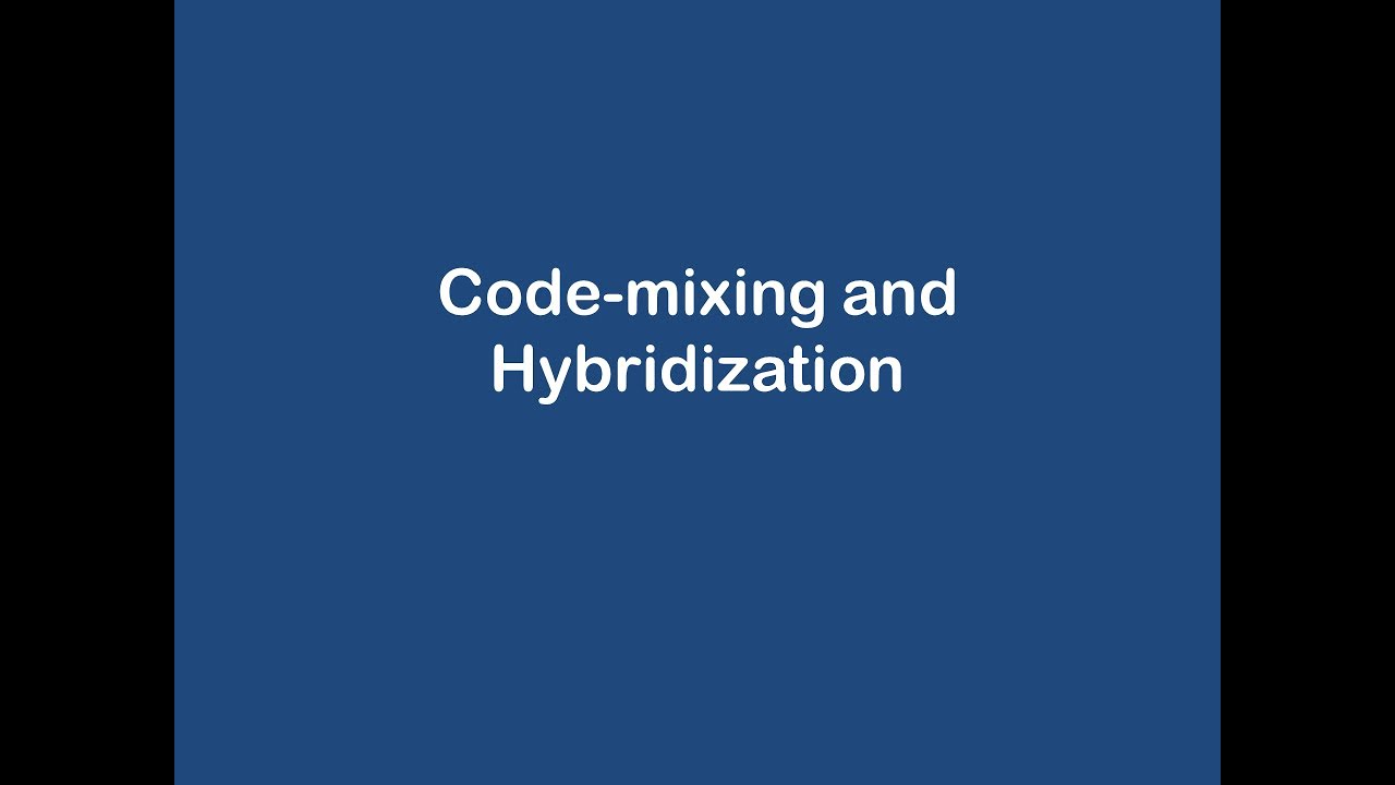 Code Mixing, Hybridization