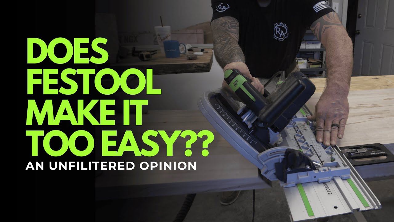 These Festool tools cost over $3,000. Why do I use them?
