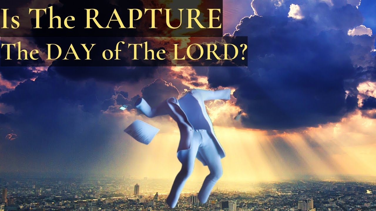 The DAY of CHRIST and the DAY of the LORD - Which of them mean the RAPTURE?