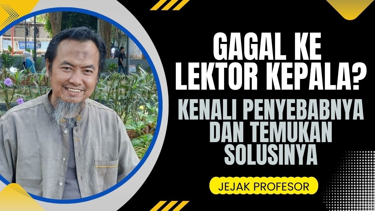 Ini Penyebab Gagal ke Lektor Kepala! Kenali Penyebabnya dan Temukan Solusinya - JEJAK PROFESOR