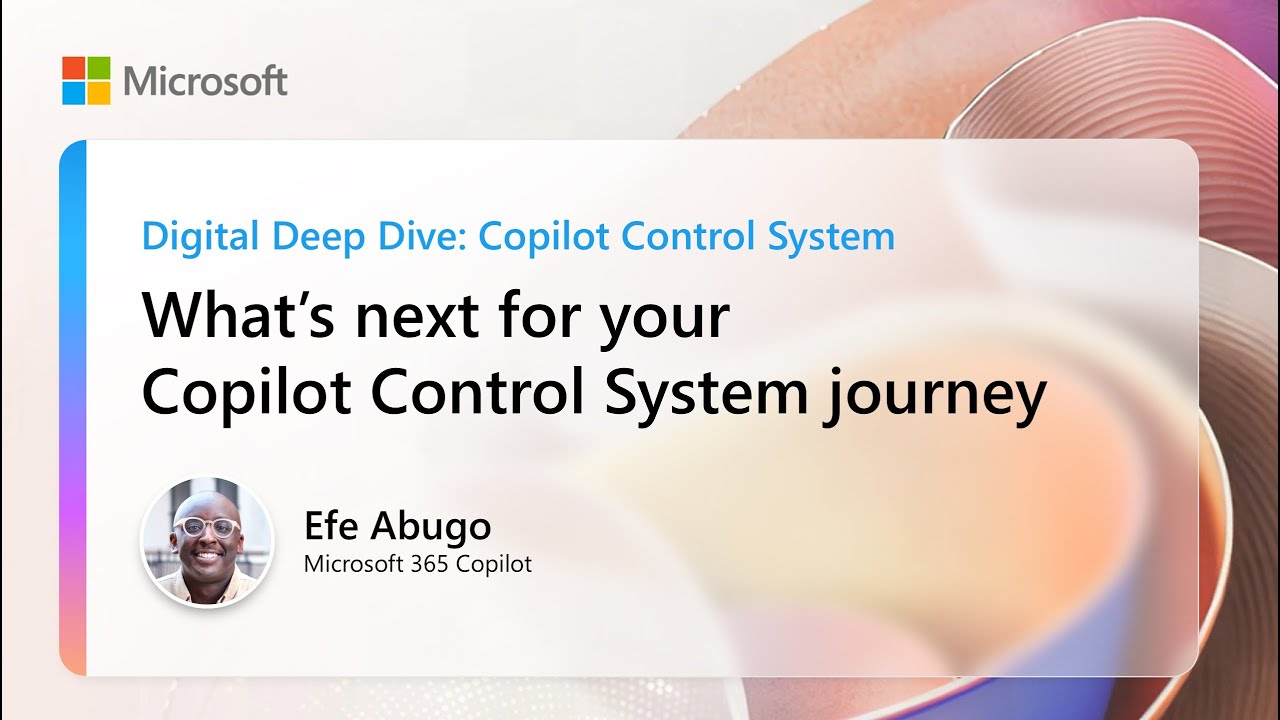 What’s next for your Copilot Control System journey | Digital Deep Dive: Copilot Control System