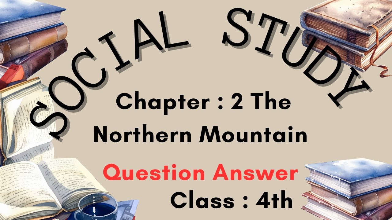 Class 4th Social Study  Chapter 2 Question Answer | Chapter  The Northern Mountains Question Answer
