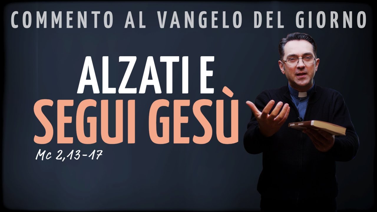 Vangelo del giorno – sab 17 gen 2026 | ALZATI E SEGUI GESÙ - Mc 2,13-17