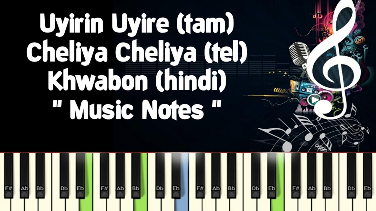 Uyirin Uyire /Cheliya Cheliya/Khwabon Khwabon Piano Notes /Midi Files /Karaoke