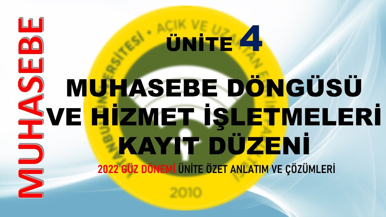 Ünite 4, MUHASEBE DÖNGÜSÜ VE HİZMET İŞLETMELERİ KAYIT DÜZENİ KONU ANLATIMI VE ÜNİTE SORU ÇÖZÜMÜ