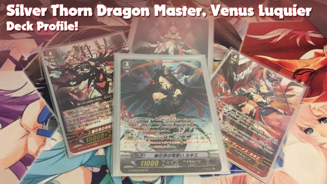 Cardfight! Vanguard: Silver Thorn Dragon Master, Venus Luquier Deck Profile!