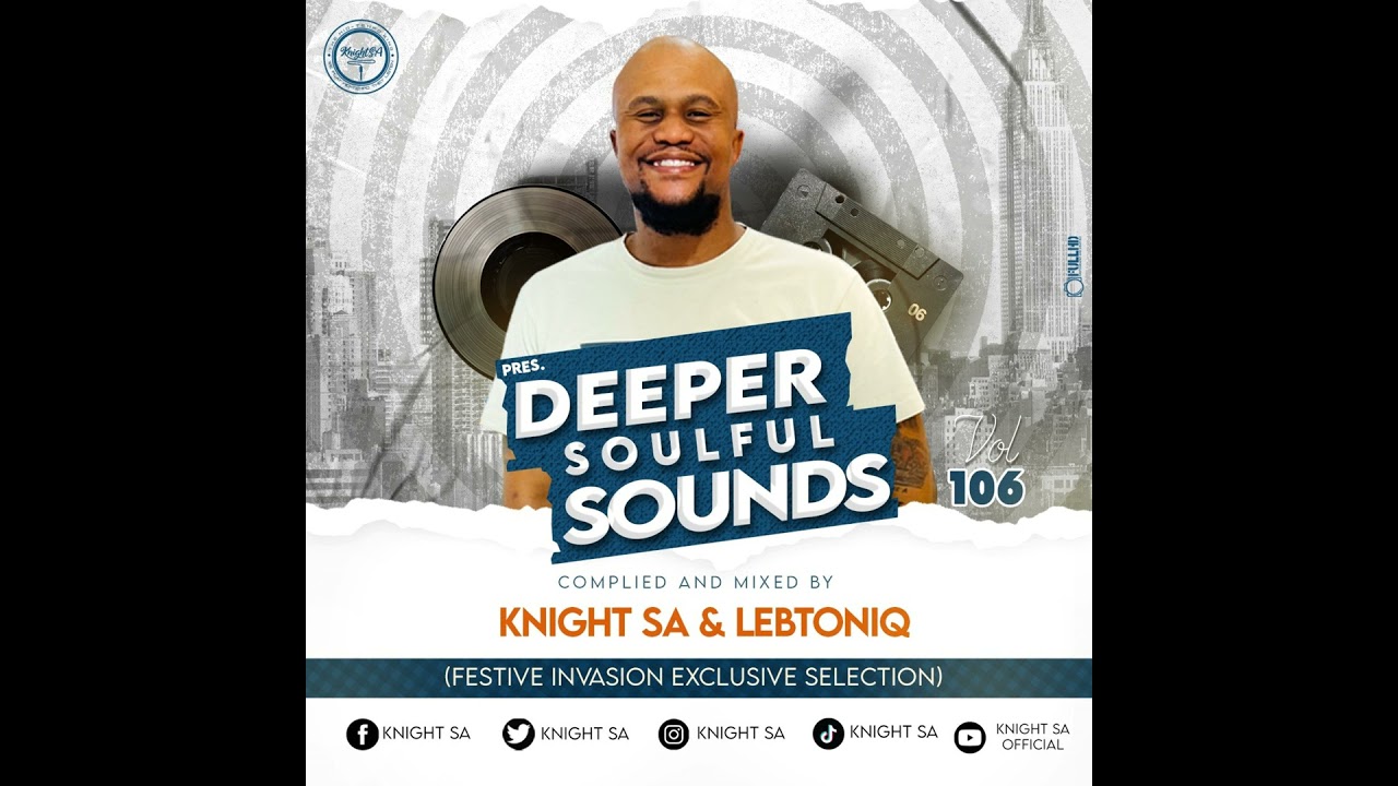 Knight SA  & LebtoniQ - Deeper Soulful Sounds Vol.106 (Festive Invasion Exclusive Selection)