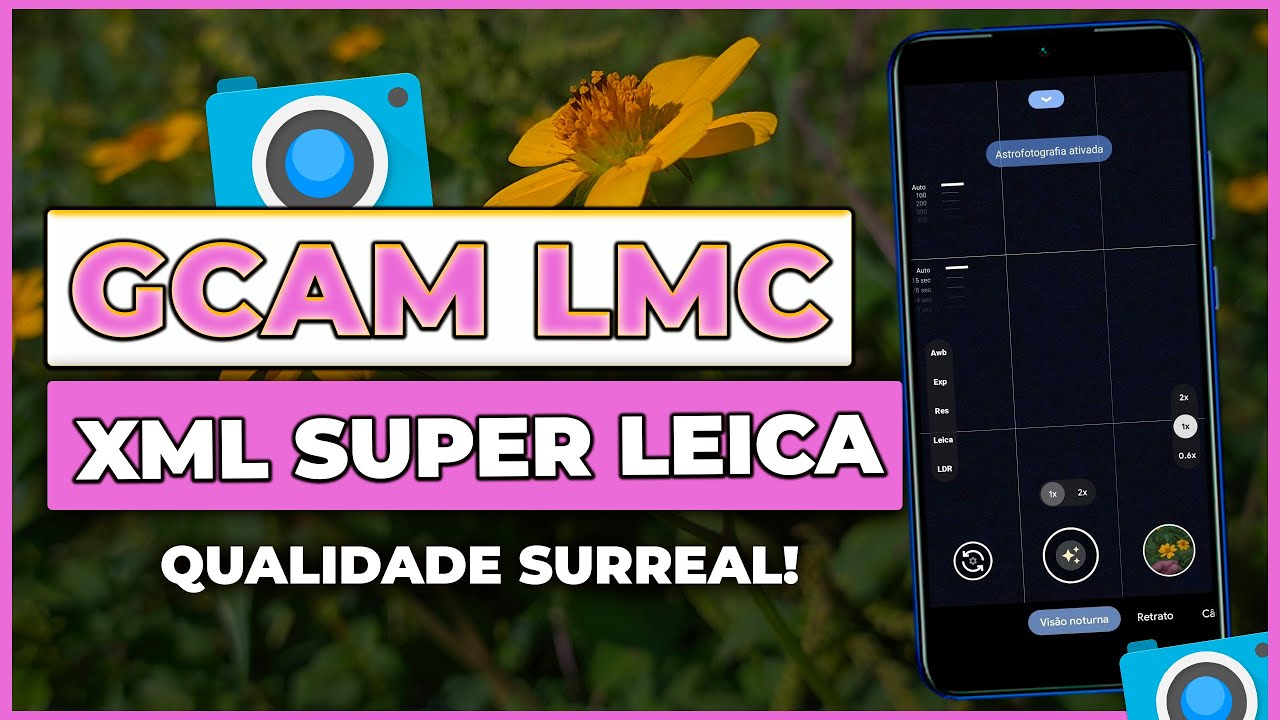 A INCRÍVEL GCAM LMC 8.2 + XML SUPER LEICA / QUALIDADE DE CÂMERA PROFISSIONAL/ PARA VÁRIOS APARELHOS!