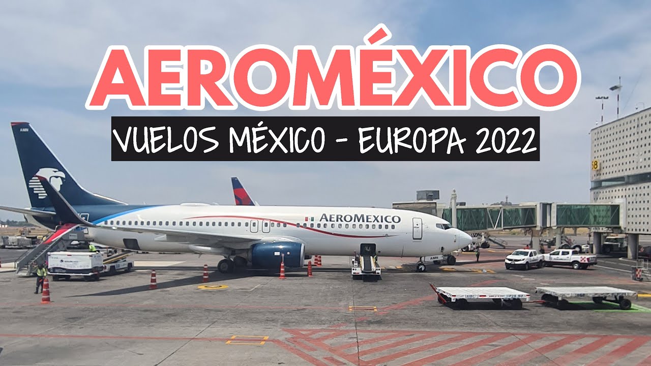 Volar con Aeroméxico de México a Europa 2022