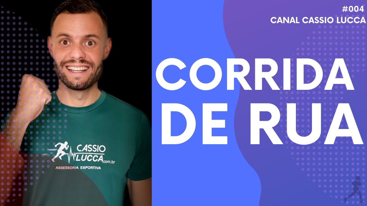 CORRIDA DE RUA - ENTENDA OS MOTIVOS PARA PRATICAR | CANAL CASSIO LUCCA