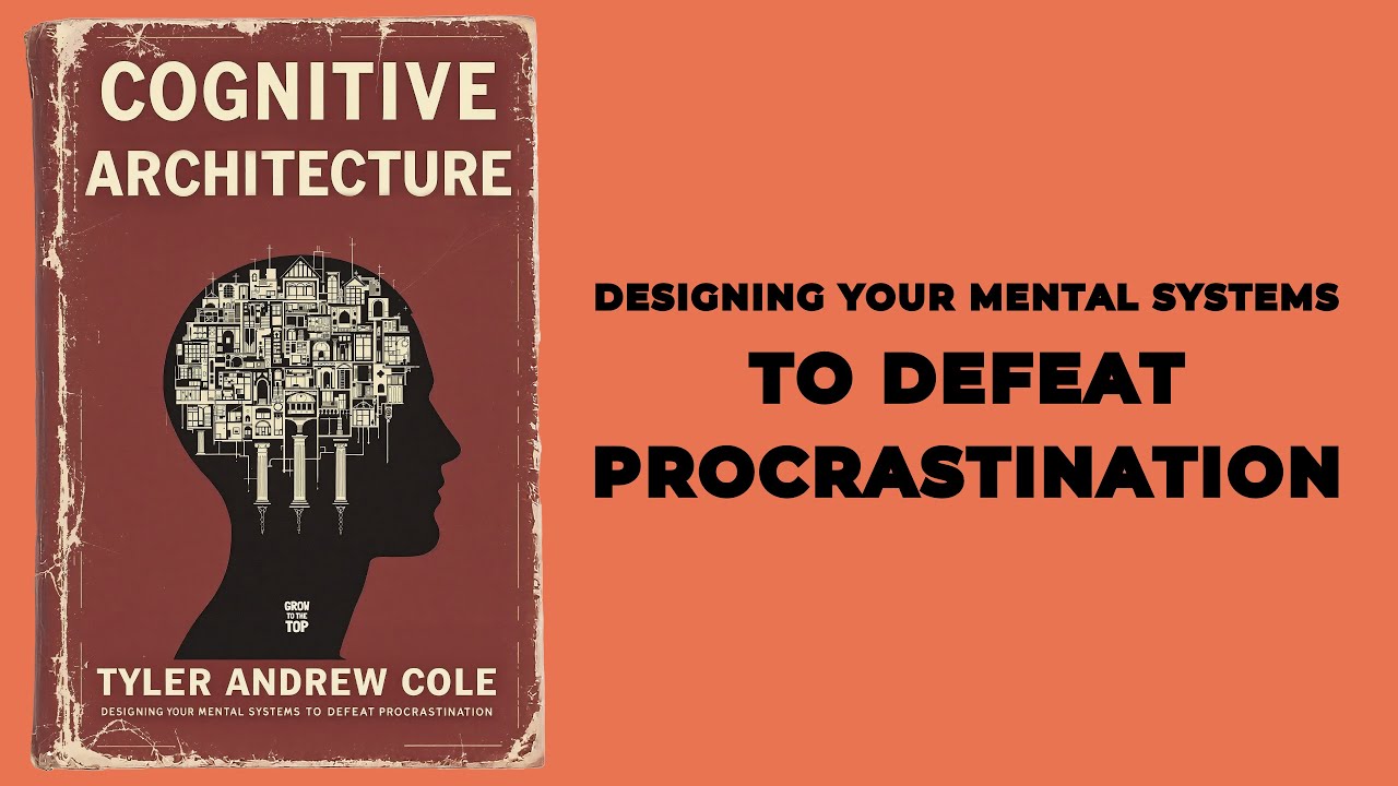 Cognitive Architecture: Designing Your Mental Systems To Defeat Procrastination (Audiobook)