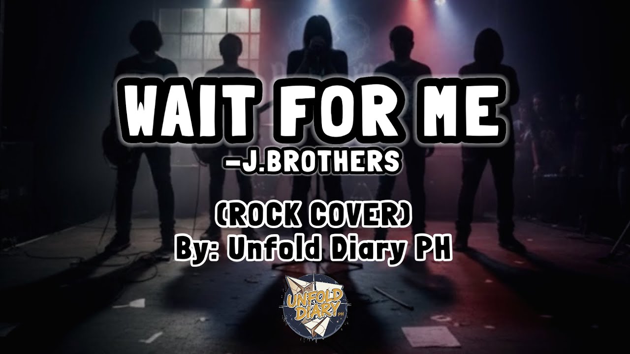 Unfold Diary PH - Wait for me (Rock cover)