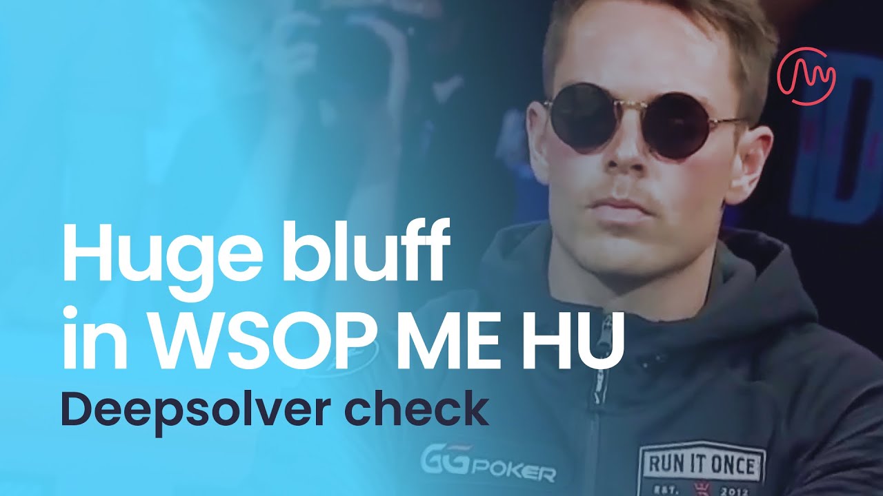 Huge bluff in WSOP ME HU | Deepsolver Check | Poker Solver Analysis