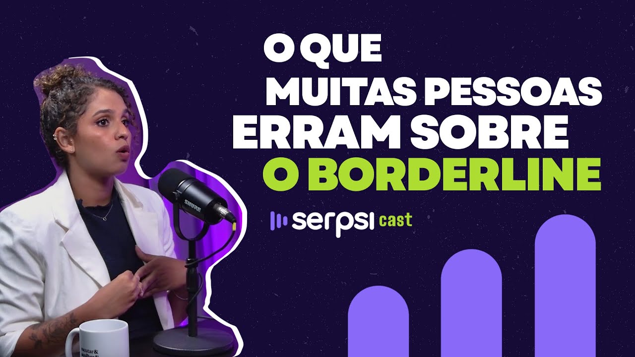 Borderline e Neurociência - Carol Marinho - SerPsi Cast #13